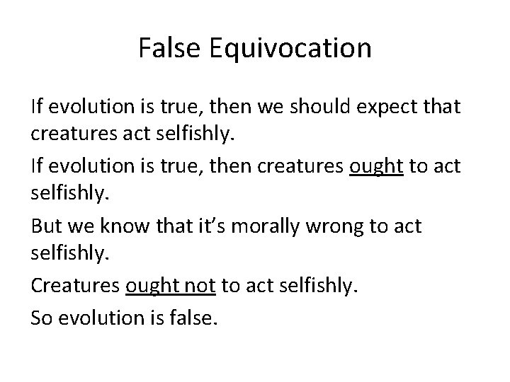 False Equivocation If evolution is true, then we should expect that creatures act selfishly.