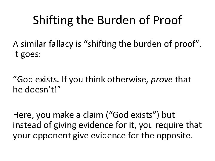 Shifting the Burden of Proof A similar fallacy is “shifting the burden of proof”.