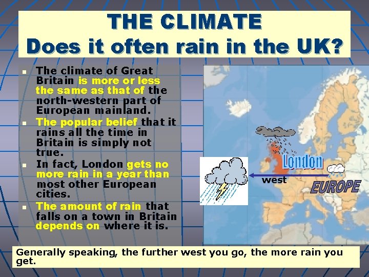 THE CLIMATE Does it often rain in the UK? n n The climate of