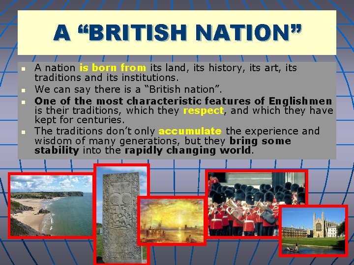 A “BRITISH NATION” n n A nation is born from its land, its history,