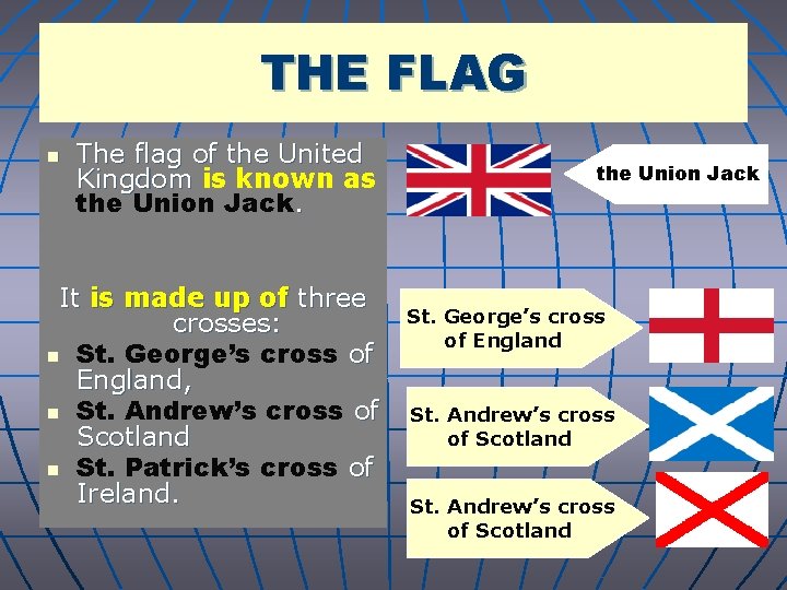 THE FLAG n The flag of the United Kingdom is known as the Union