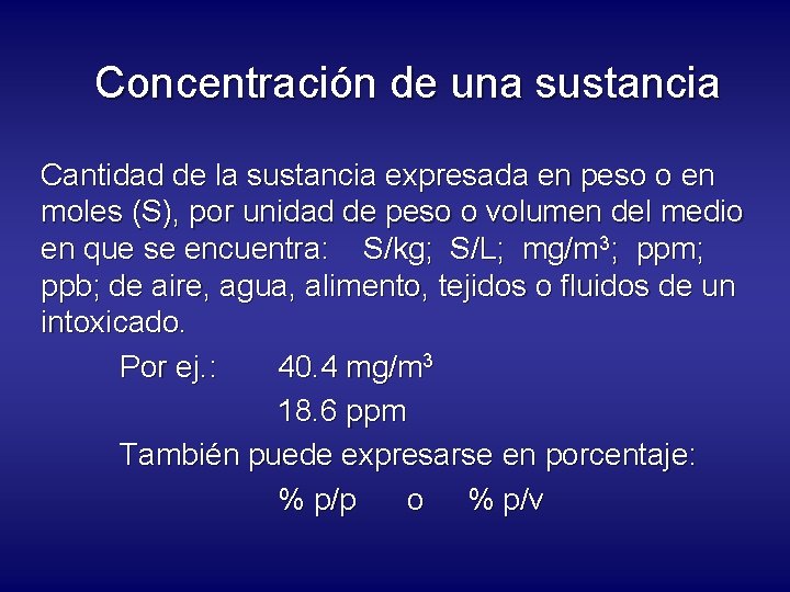 Concentración de una sustancia Cantidad de la sustancia expresada en peso o en moles