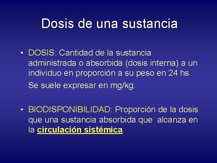 Dosis de una sustancia • DOSIS: Cantidad de la sustancia administrada o absorbida (dosis