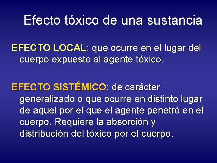 Efecto tóxico de una sustancia EFECTO LOCAL: que ocurre en el lugar del cuerpo