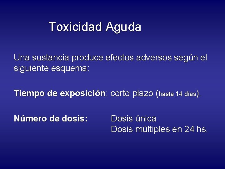 Toxicidad Aguda Una sustancia produce efectos adversos según el siguiente esquema: Tiempo de exposición: