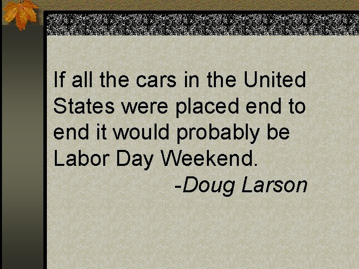If all the cars in the United States were placed end to end it If all the cars in the United States were placed end to end it