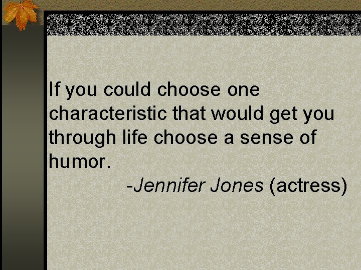 If you could choose one characteristic that would get you through life choose a If you could choose one characteristic that would get you through life choose a