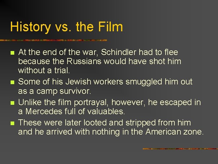 History vs. the Film n n At the end of the war, Schindler had