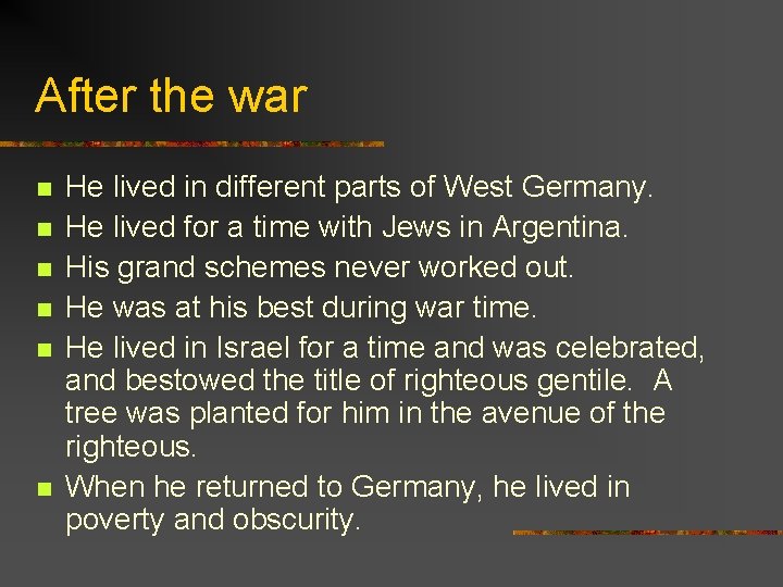 After the war n n n He lived in different parts of West Germany.