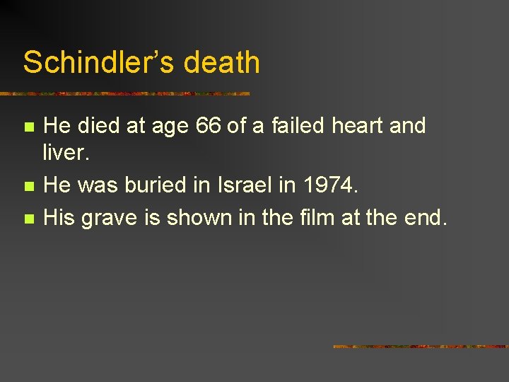 Schindler’s death n n n He died at age 66 of a failed heart