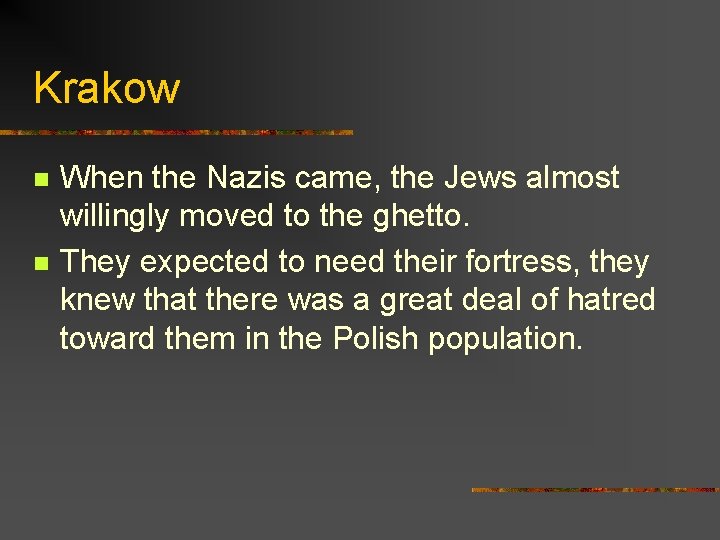 Krakow n n When the Nazis came, the Jews almost willingly moved to the