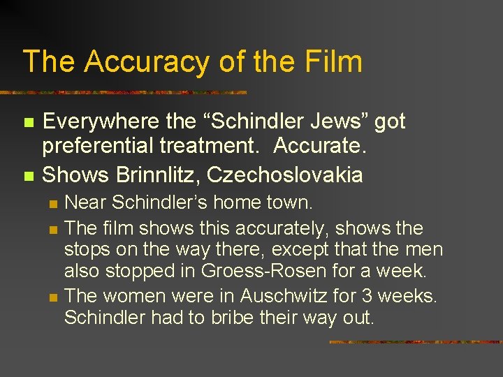 The Accuracy of the Film n n Everywhere the “Schindler Jews” got preferential treatment.