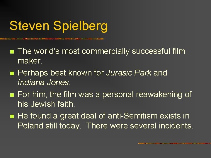 Steven Spielberg n n The world’s most commercially successful film maker. Perhaps best known