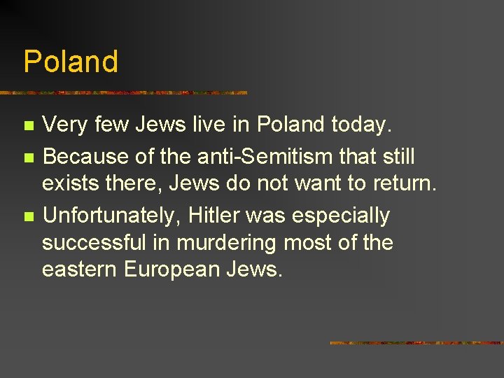 Poland n n n Very few Jews live in Poland today. Because of the