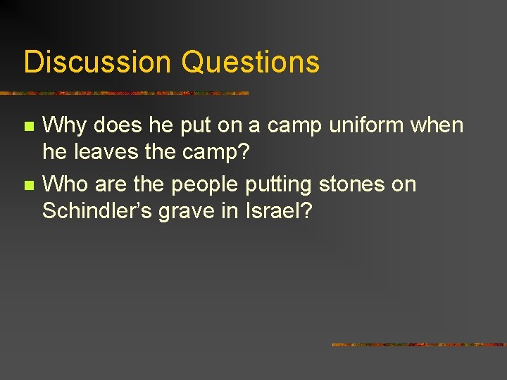 Discussion Questions n n Why does he put on a camp uniform when he