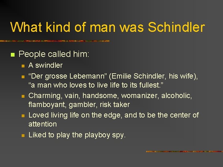 What kind of man was Schindler n People called him: n n n A