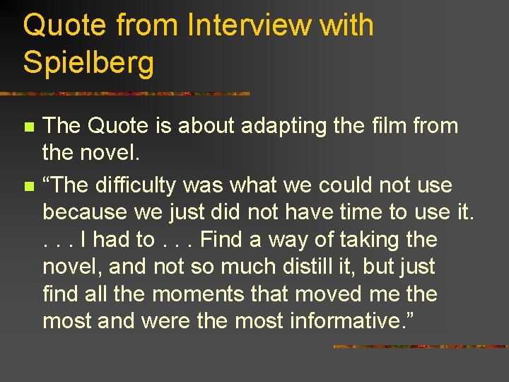 Quote from Interview with Spielberg n n The Quote is about adapting the film