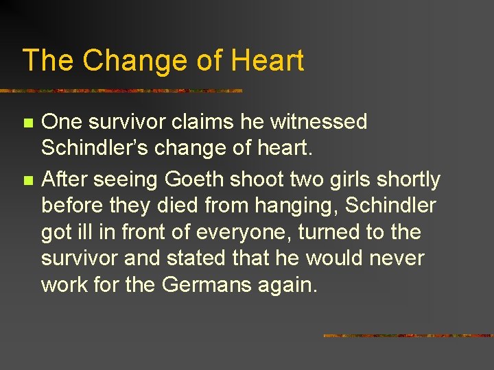 The Change of Heart n n One survivor claims he witnessed Schindler’s change of