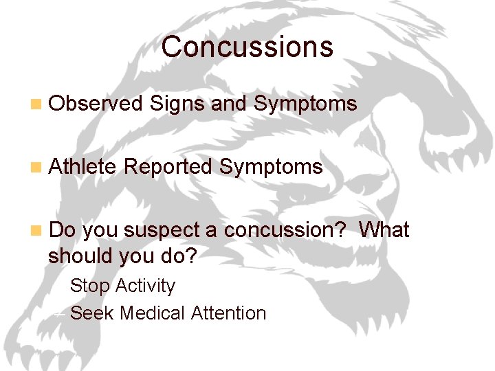 Concussions n Observed Signs and Symptoms n Athlete Reported Symptoms n Do you suspect