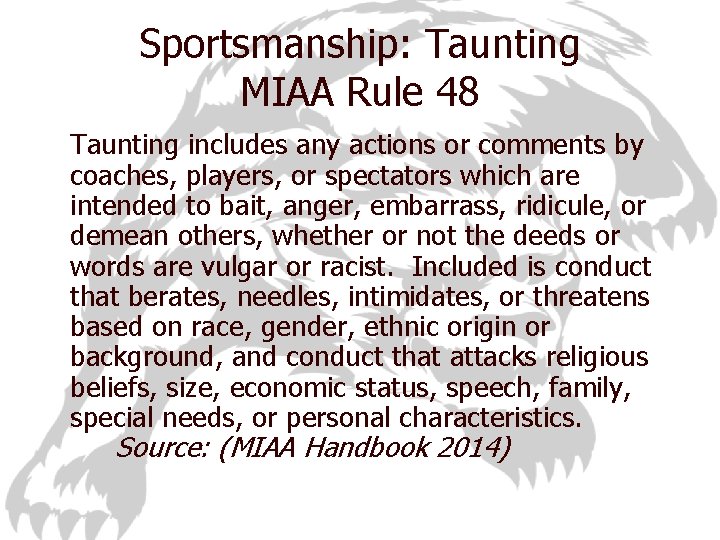 Sportsmanship: Taunting MIAA Rule 48 Taunting includes any actions or comments by coaches, players,