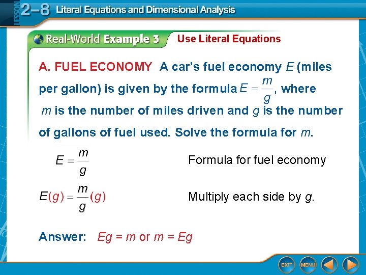 Use Literal Equations A. FUEL ECONOMY A car’s fuel economy E (miles per gallon)