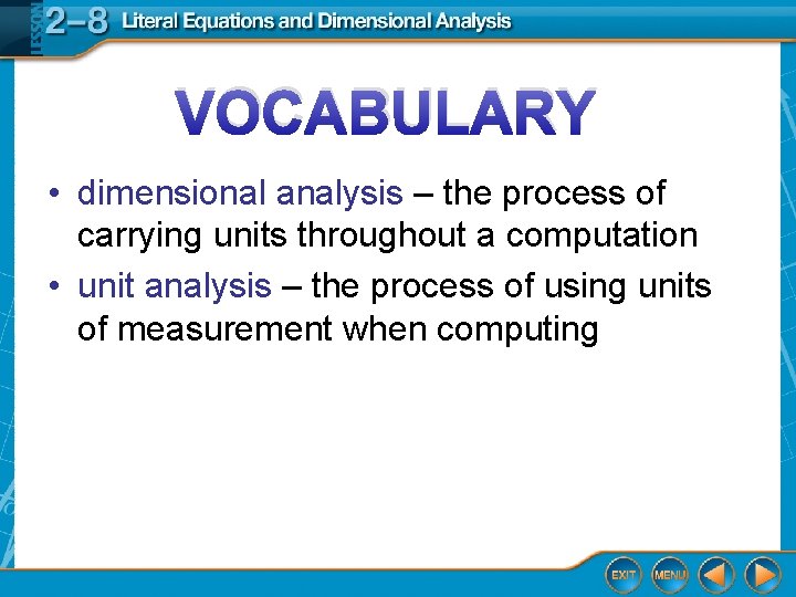 VOCABULARY • dimensional analysis – the process of carrying units throughout a computation •