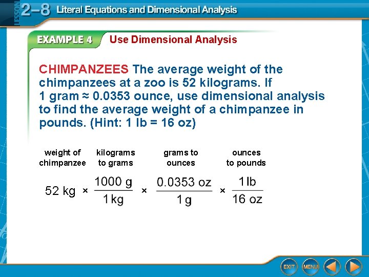 Use Dimensional Analysis CHIMPANZEES The average weight of the chimpanzees at a zoo is