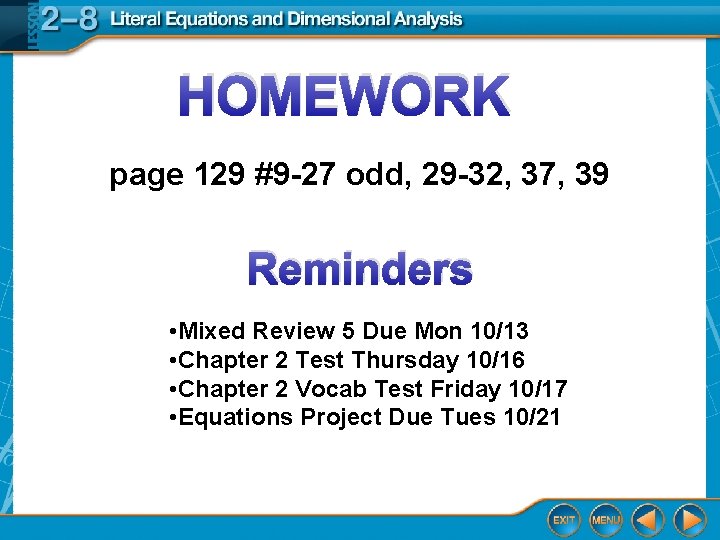 HOMEWORK page 129 #9 -27 odd, 29 -32, 37, 39 Reminders • Mixed Review