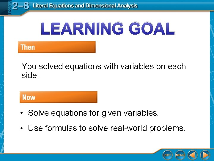 LEARNING GOAL You solved equations with variables on each side. • Solve equations for