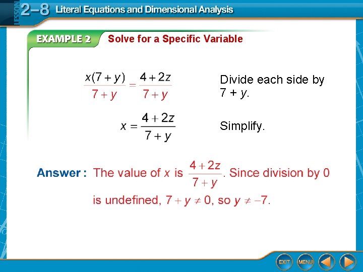 Solve for a Specific Variable Divide each side by 7 + y. Simplify. 