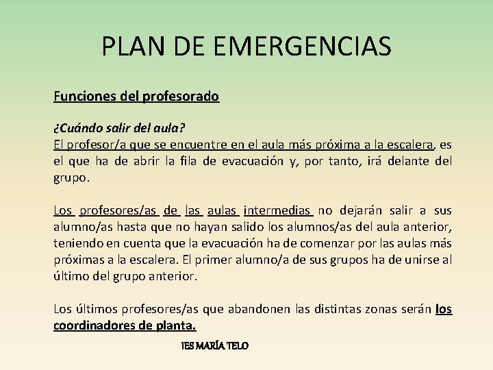 PLAN DE EMERGENCIAS Funciones del profesorado ¿Cuándo salir del aula? El profesor/a que se PLAN DE EMERGENCIAS Funciones del profesorado ¿Cuándo salir del aula? El profesor/a que se
