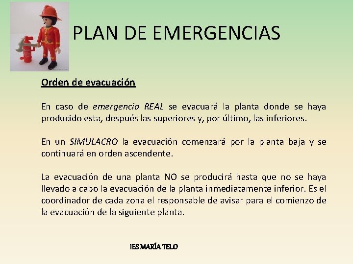 PLAN DE EMERGENCIAS Orden de evacuación En caso de emergencia REAL se evacuará la