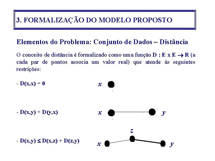 3. FORMALIZAÇÃO DO MODELO PROPOSTO Elementos do Problema: Conjunto de Dados – Distância O