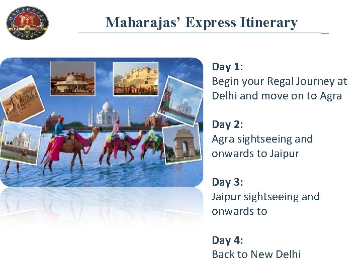 Maharajas’ Express Itinerary Day 1: Begin your Regal Journey at Delhi and move on