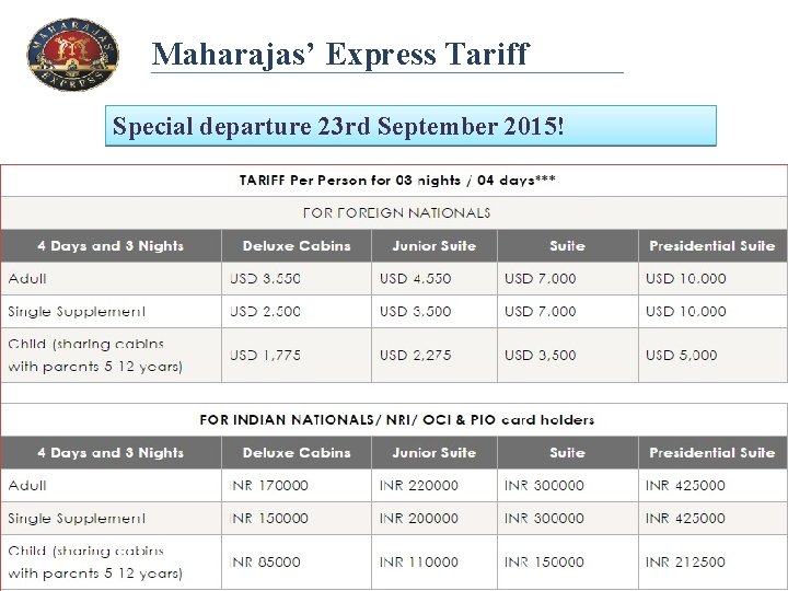 Maharajas’ Express Tariff Special departure 23 rd September 2015! 