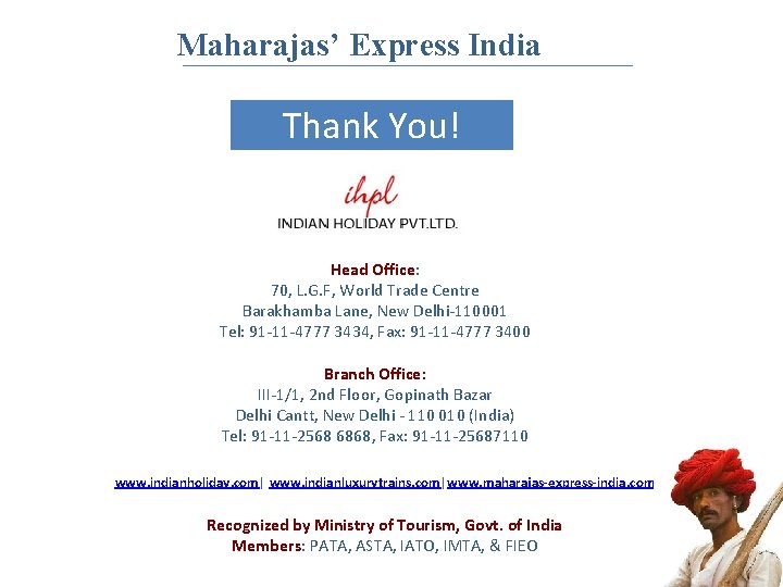 Maharajas’ Express India Thank You! Head Office: 70, L. G. F, World Trade Centre