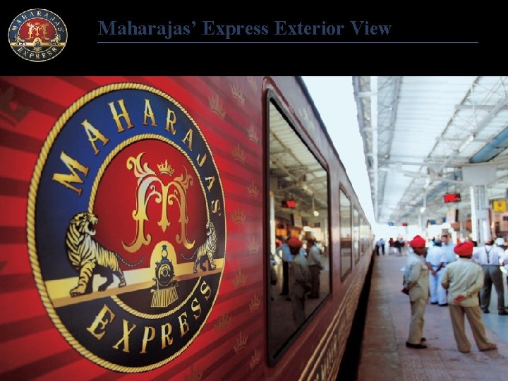 Maharajas’ Express Exterior View 