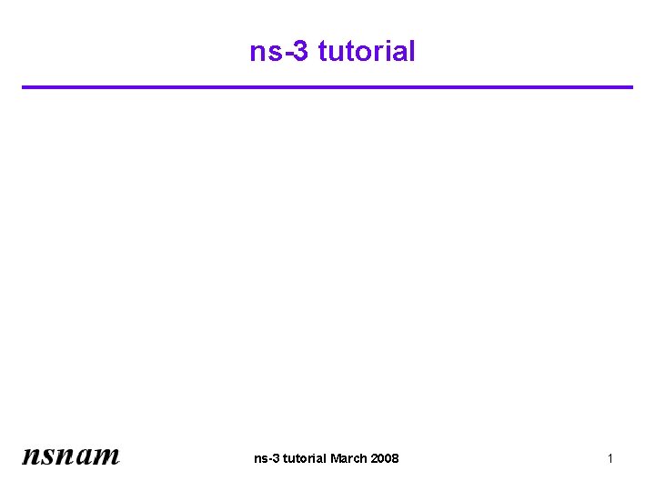 ns-3 tutorial March 2008 1 