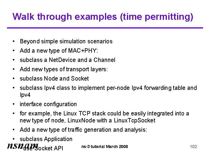 Walk through examples (time permitting) • Beyond simple simulation scenarios • Add a new