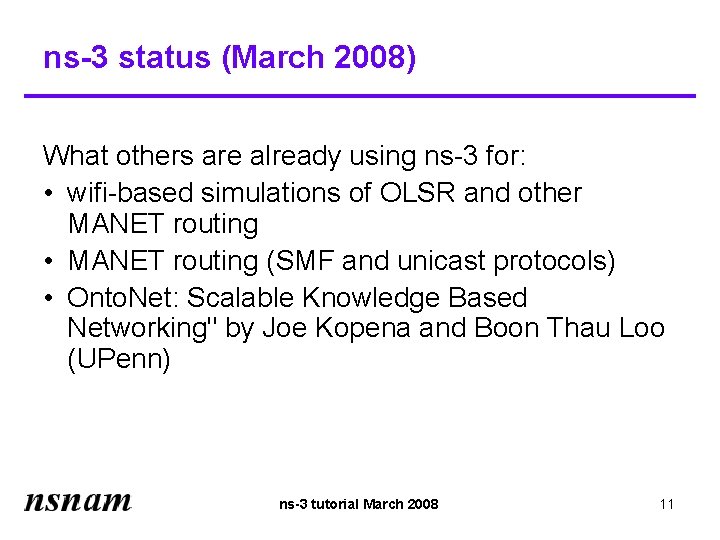 ns-3 status (March 2008) What others are already using ns-3 for: • wifi-based simulations