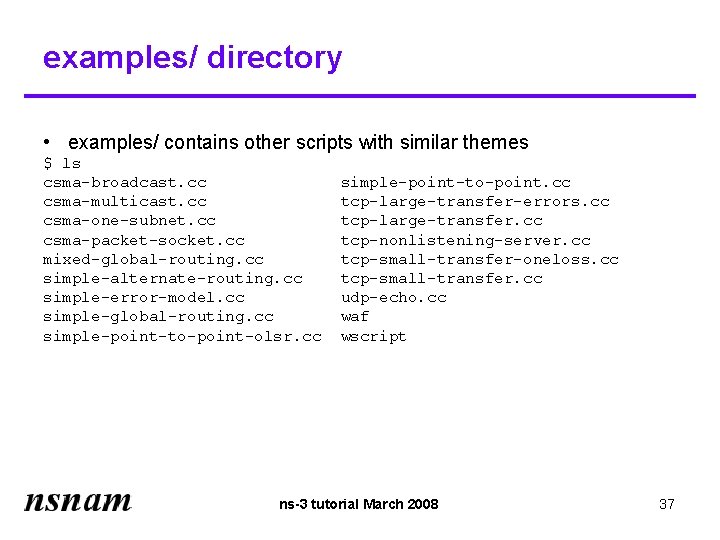 examples/ directory • examples/ contains other scripts with similar themes $ ls csma-broadcast. cc