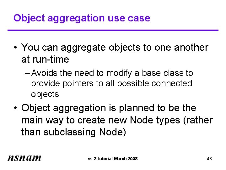 Object aggregation use case • You can aggregate objects to one another at run-time