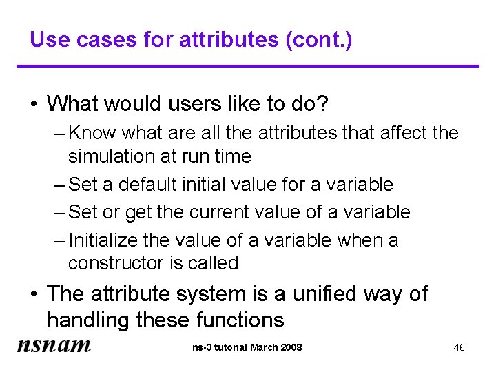 Use cases for attributes (cont. ) • What would users like to do? –