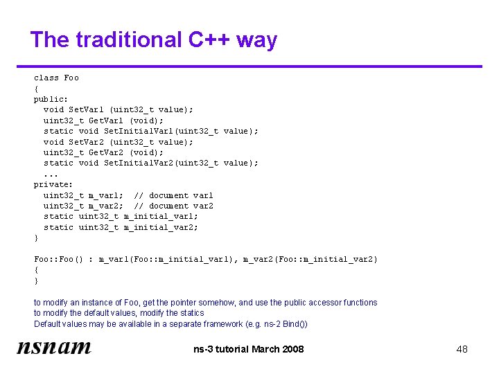 The traditional C++ way class Foo { public: void Set. Var 1 (uint 32_t