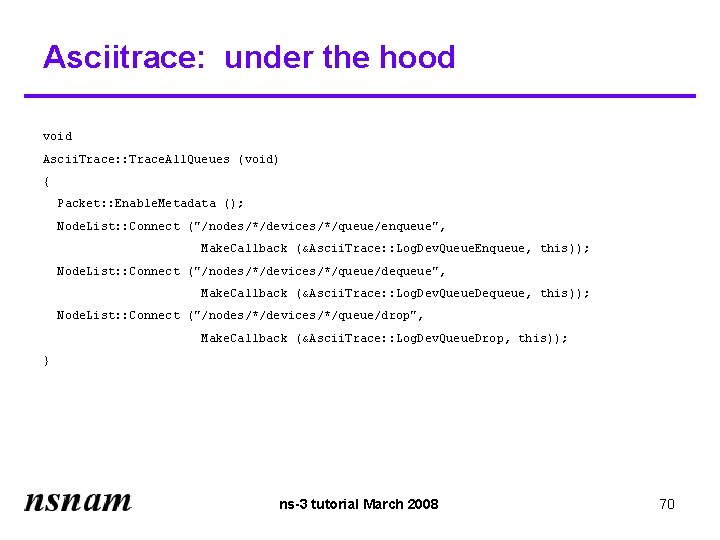 Asciitrace: under the hood void Ascii. Trace: : Trace. All. Queues (void) { Packet: