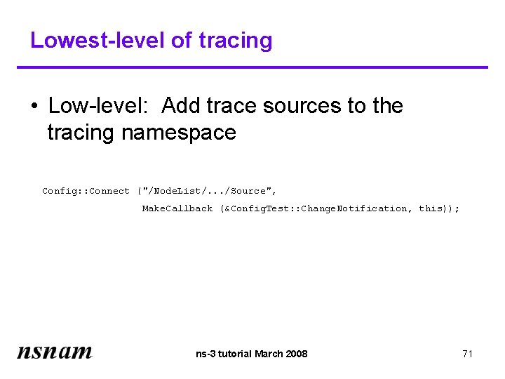 Lowest-level of tracing • Low-level: Add trace sources to the tracing namespace Config: :