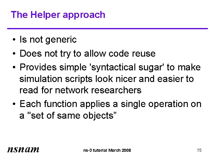 The Helper approach • Is not generic • Does not try to allow code