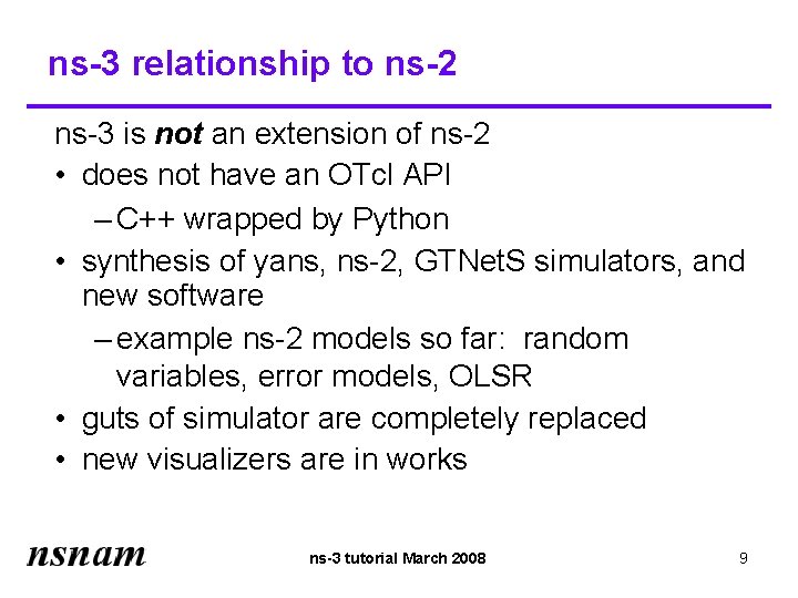 ns-3 relationship to ns-2 ns-3 is not an extension of ns-2 • does not