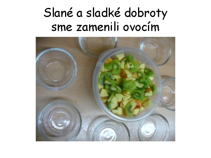 Slané a sladké dobroty sme zamenili ovocím 