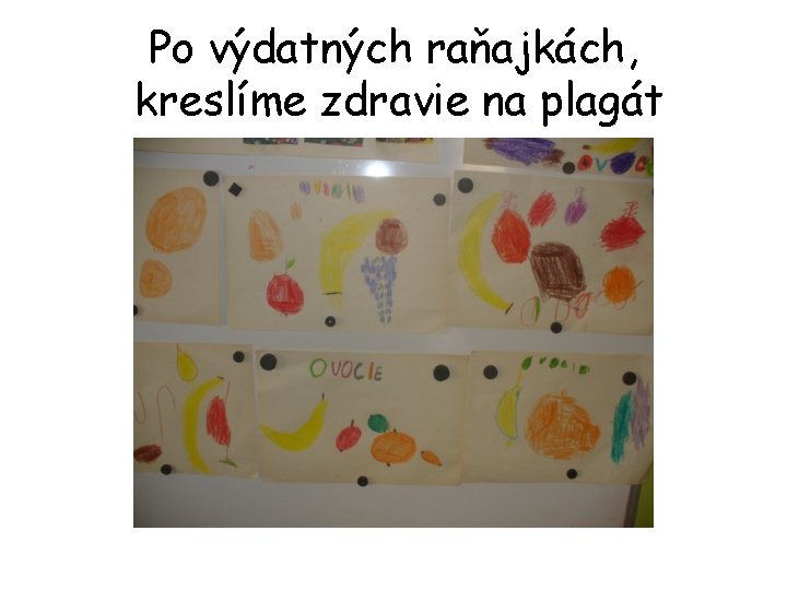 Po výdatných raňajkách, kreslíme zdravie na plagát 